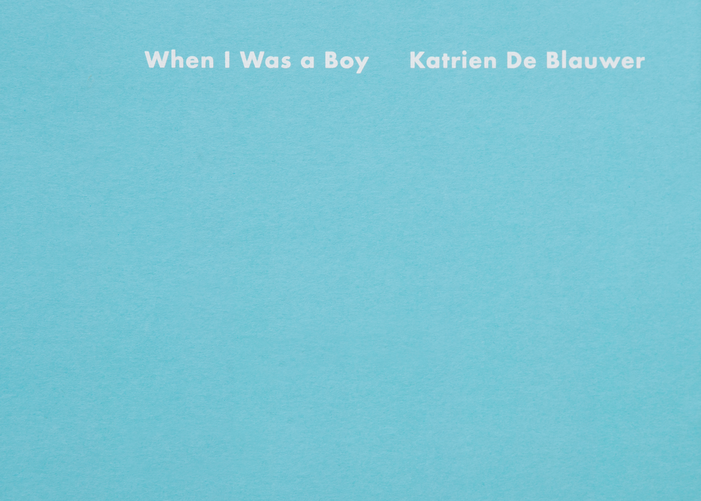 Katrien De Blauwer — When I Was a Boy — Book